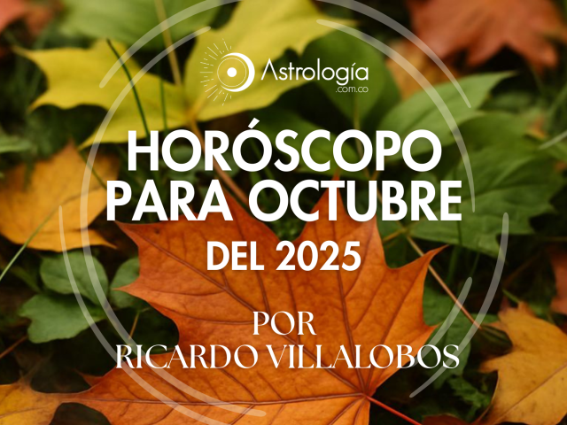 HORÓSCOPO PARA OCTUBRE DEL 2025